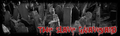 The $lave Graveyard